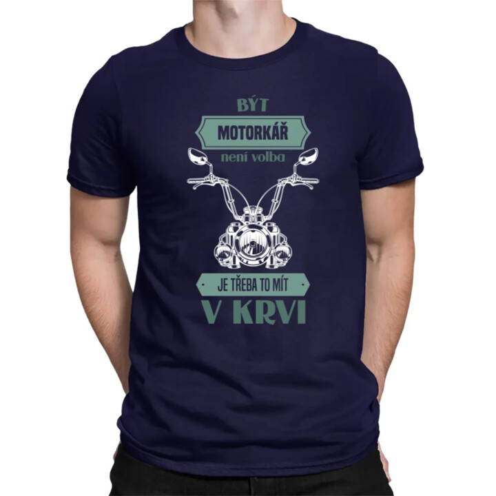 Být motorkář není volba, je třeba to mít v krvi - pánské tričko s potiskem