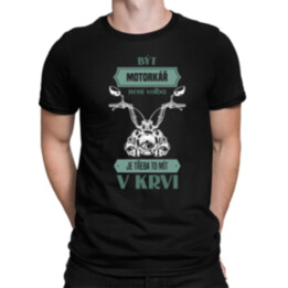 Být motorkář není volba, je třeba to mít v krvi - pánské tričko s potiskem