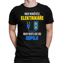 Nikdy nenaštvěte elektrikáře - nikdy nevíte, kdy vás odpojí - pánské tričko s potiskem
