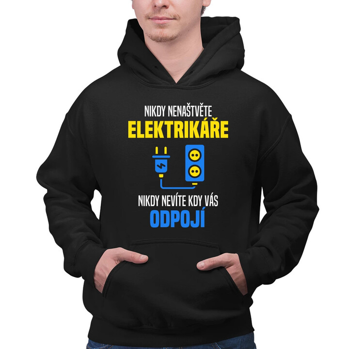 Nikdy nenaštvěte elektrikáře - nikdy nevíte, kdy vás odpojí  - pánská mikina s potiskem