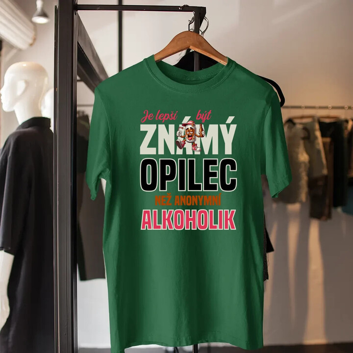 Je lepší být známý opilec než anonymní alkoholik - pánské tričko s potiskem