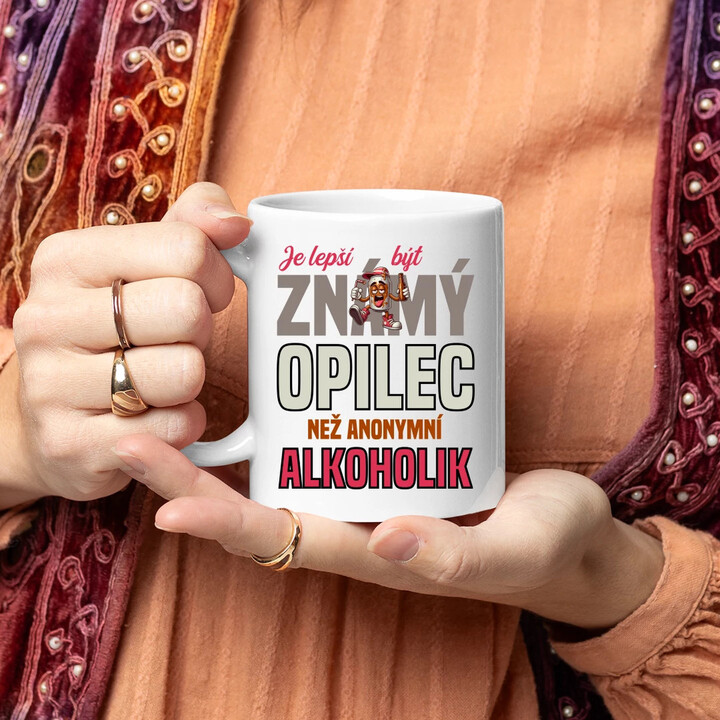 Je lepší být známý opilec než anonymní alkoholik - hrnek s potiskem