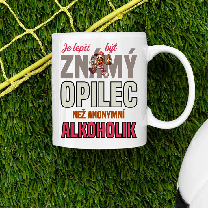 Je lepší být známý opilec než anonymní alkoholik - hrnek s potiskem