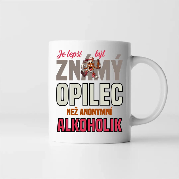 Je lepší být známý opilec než anonymní alkoholik - hrnek s potiskem