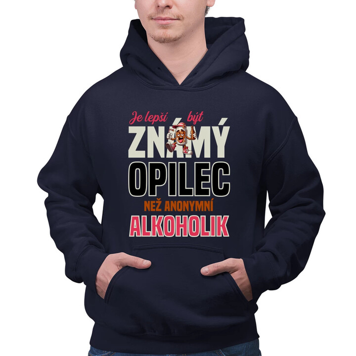 Je lepší být známý opilec než anonymní alkoholik - pánská mikina s potiskem
