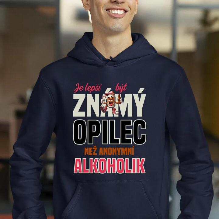 Je lepší být známý opilec než anonymní alkoholik - pánská mikina s potiskem