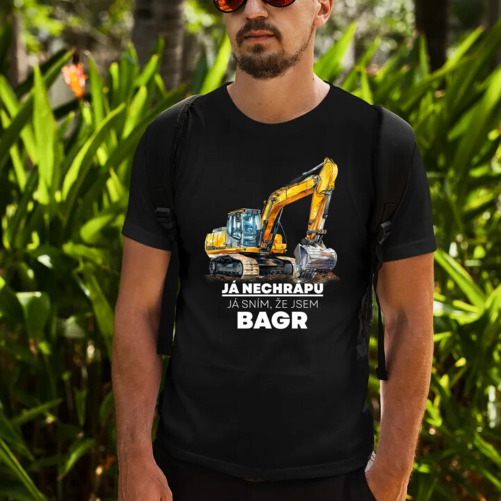 Já nechrápu, já sním, že jsem bagr - pánské tričko s potiskem
