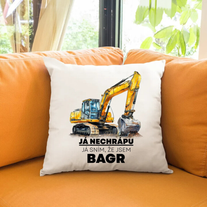 Já nechrápu, já sním, že jsem bagr - polštář s potiskem