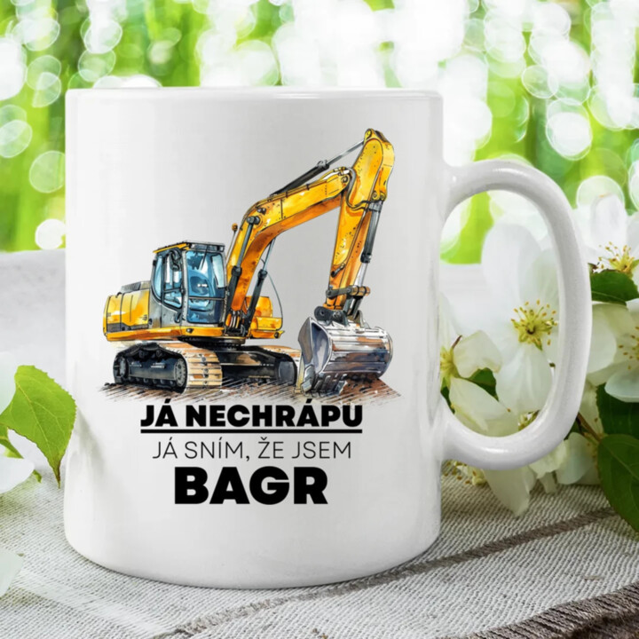 Já nechrápu, já sním, že jsem bagr - hrnek s potiskem