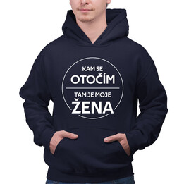 Kam se otočím, tam je moje žena - pánská mikina s potiskem