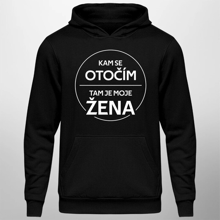 Kam se otočím, tam je moje žena - pánská mikina s potiskem