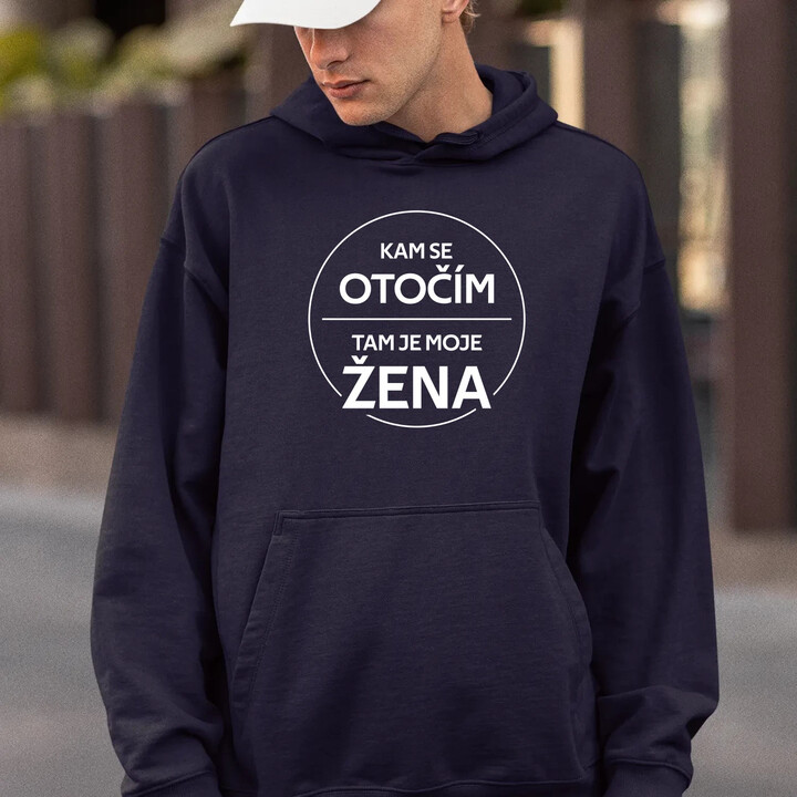 Kam se otočím, tam je moje žena - pánská mikina s potiskem