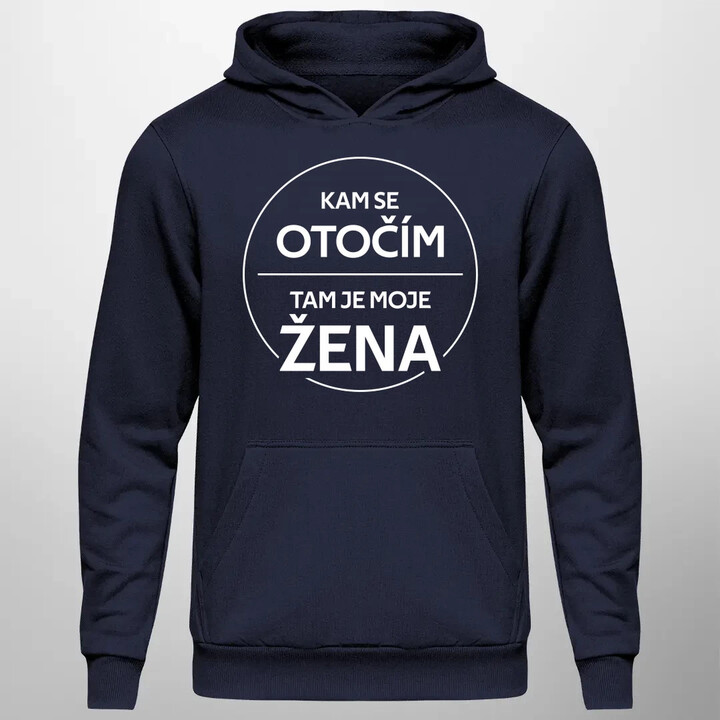 Kam se otočím, tam je moje žena - pánská mikina s potiskem