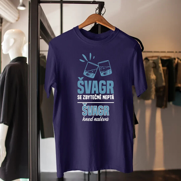 Švagr se zbytečně neptá - pánské tričko s potiskem