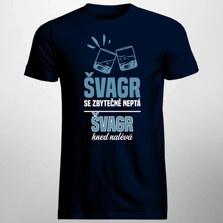 Švagr se zbytečně neptá - pánské tričko s potiskem