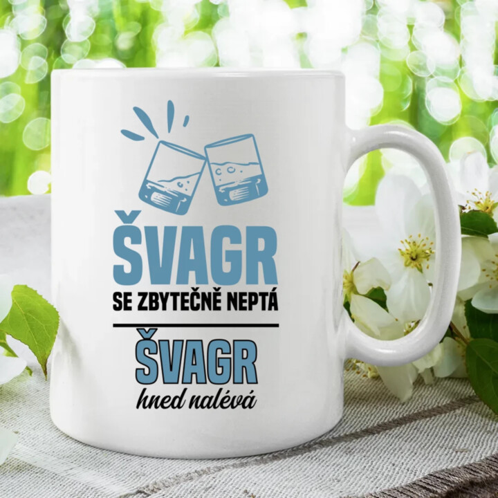 Švagr se zbytečně neptá - hrnek s potiskem