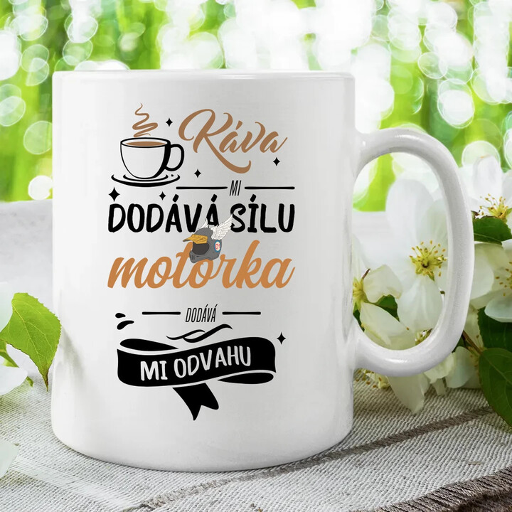 Káva mi dodává sílu,motorka dodává mi odvahu - hrnek s potiskem