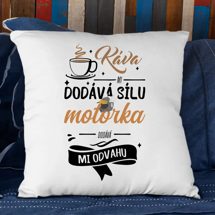 Káva mi dodává sílu,motorka dodává mi odvahu - polštář s potiskem