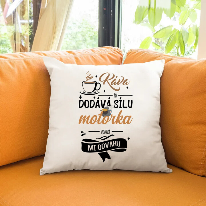 Káva mi dodává sílu,motorka dodává mi odvahu - polštář s potiskem