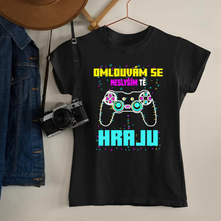 Omlouvám se, neslyším tě - hraju  - dámské tričko s potiskem