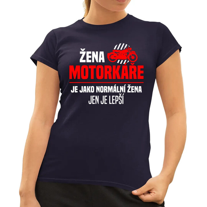 Žena motorkáře je jako normální žena, jen je lepší  - dámské tričko s potiskem