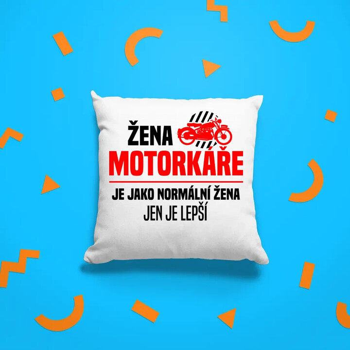 Žena motorkáře je jako normální žena, jen je lepší - polštář s potiskem