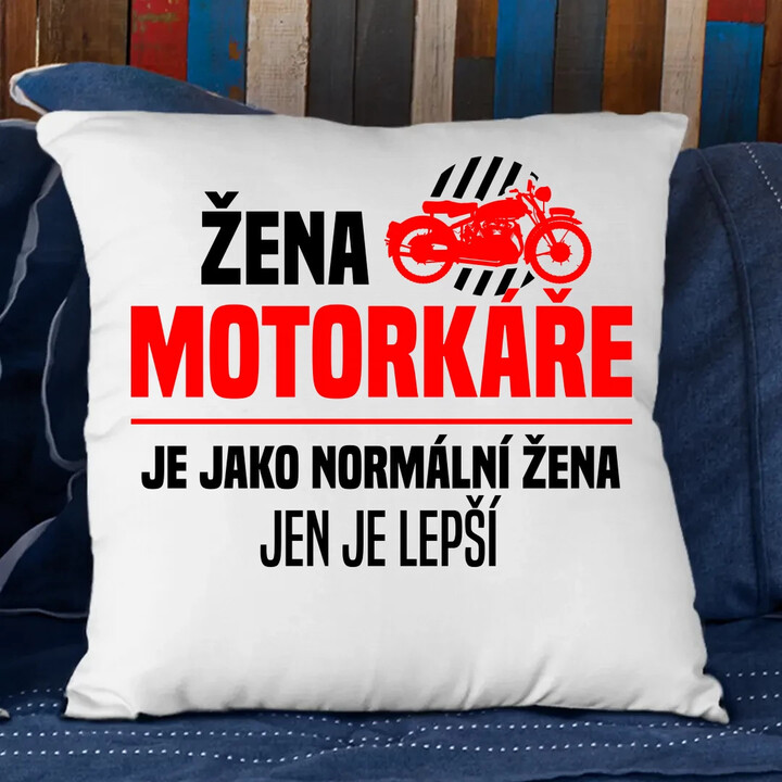 Žena motorkáře je jako normální žena, jen je lepší - polštář s potiskem