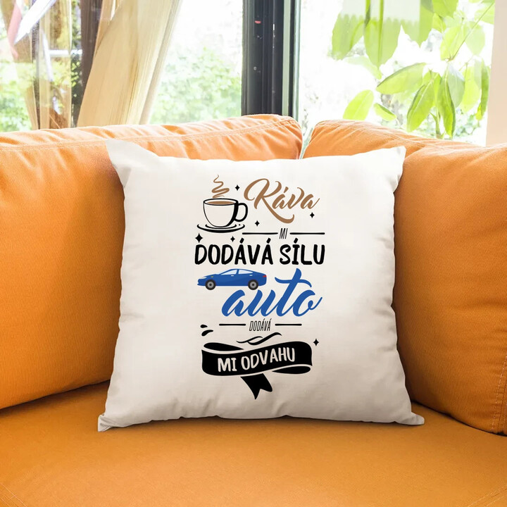 Káva mi dodává sílu,auto dodává mi odvahu - polštář s potiskem