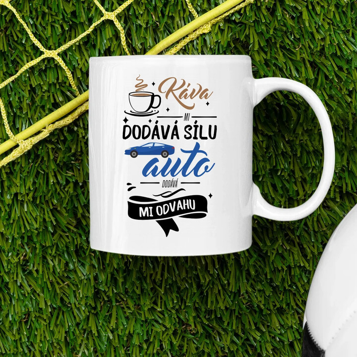 Káva mi dodává sílu,auto dodává mi odvahu - hrnek s potiskem