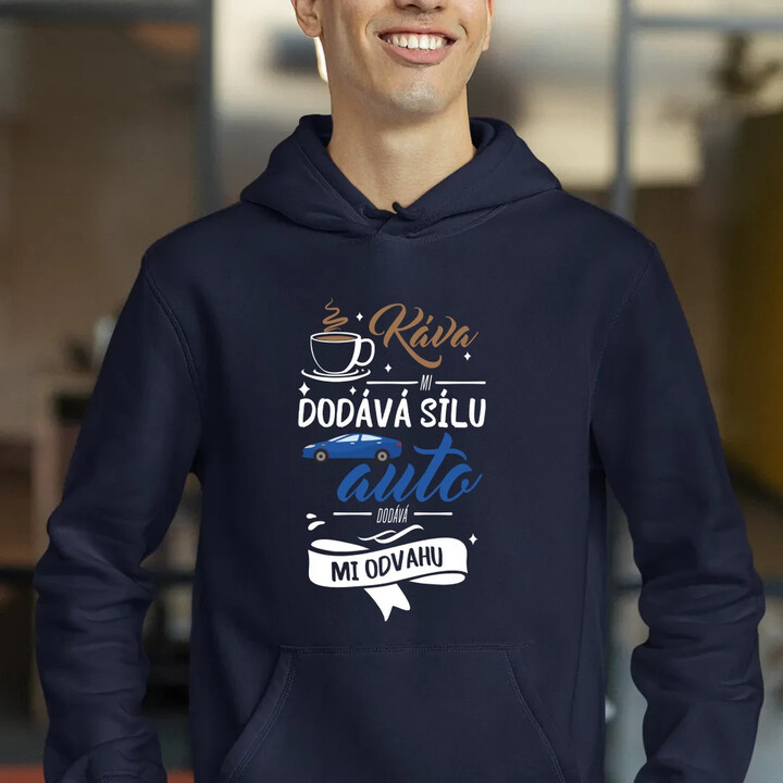 Káva mi dodává sílu,auto dodává mi odvahu - pánská mikina s potiskem