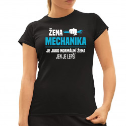 Žena mechanika je jako normální žena, jen je lepší - dámské tričko s potiskem