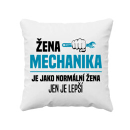 Žena mechanika je jako normální žena, jen je lepší - polštář s potiskem