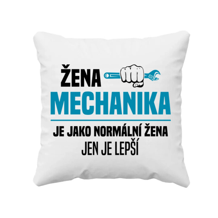 Žena mechanika je jako normální žena, jen je lepší - polštář s potiskem