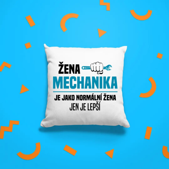Žena mechanika je jako normální žena, jen je lepší - polštář s potiskem