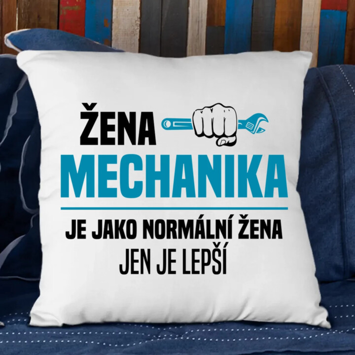 Žena mechanika je jako normální žena, jen je lepší - polštář s potiskem