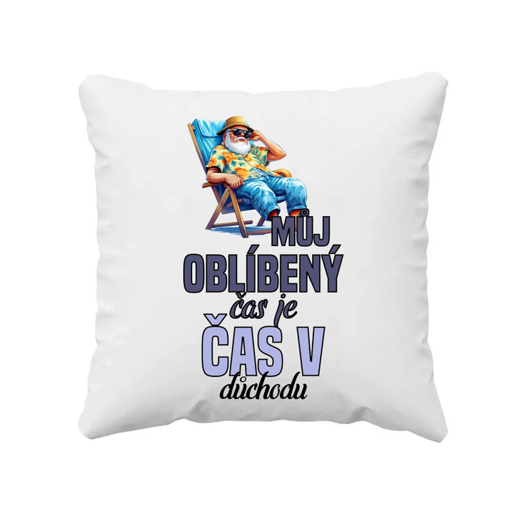 Můj oblíbený čas je čas v důchodu - polštář s potiskem