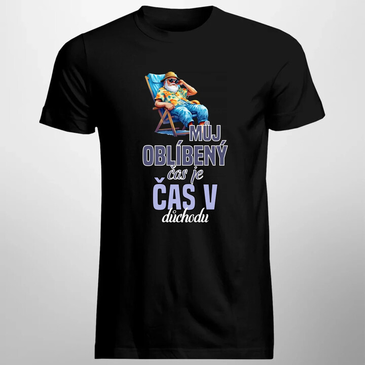 Můj oblíbený čas je čas v důchodu - pánské tričko s potiskem