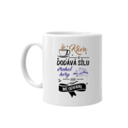 Káva mi dodává sílu,vrchol hory dodává mi odvahu - hrnek s potiskem