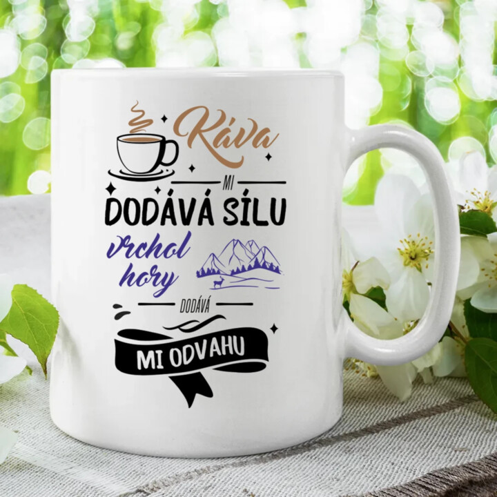 Káva mi dodává sílu,vrchol hory dodává mi odvahu - hrnek s potiskem