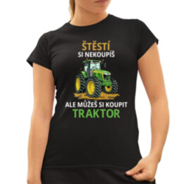 Štěstí si nekoupíš, ale můžeš si koupit traktor  - dámské tričko s potiskem