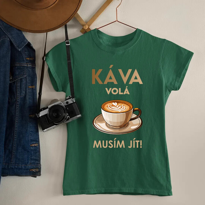Káva volá - musím jít!  - dámské tričko s potiskem