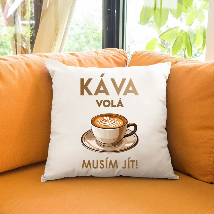 Káva volá - musím jít! - polštář s potiskem