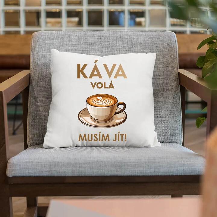 Káva volá - musím jít! - polštář s potiskem