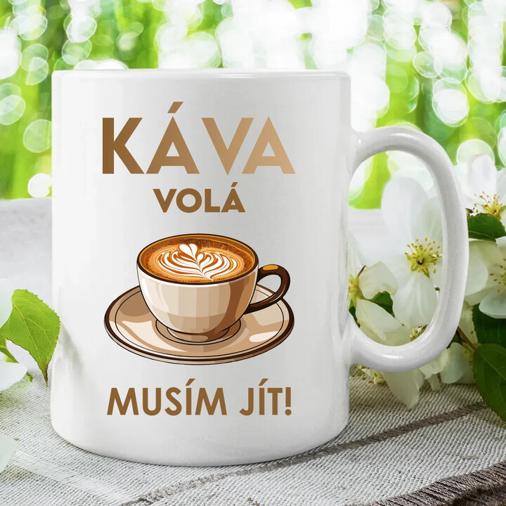 Káva volá - musím jít! - hrnek s potiskem