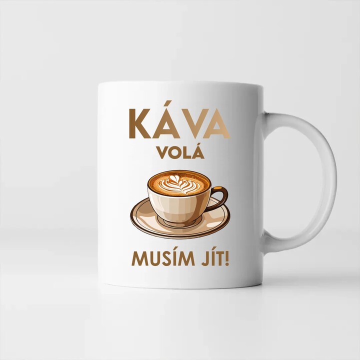 Káva volá - musím jít! - hrnek s potiskem