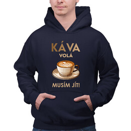 Káva volá - musím jít! - pánská mikina s potiskem