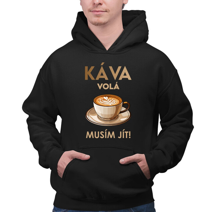 Káva volá - musím jít! - pánská mikina s potiskem