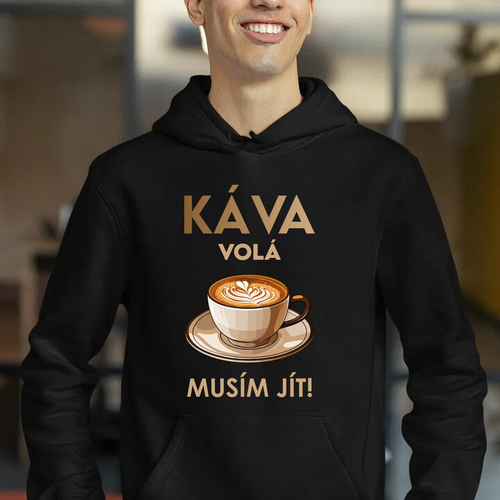 Káva volá - musím jít! - pánská mikina s potiskem