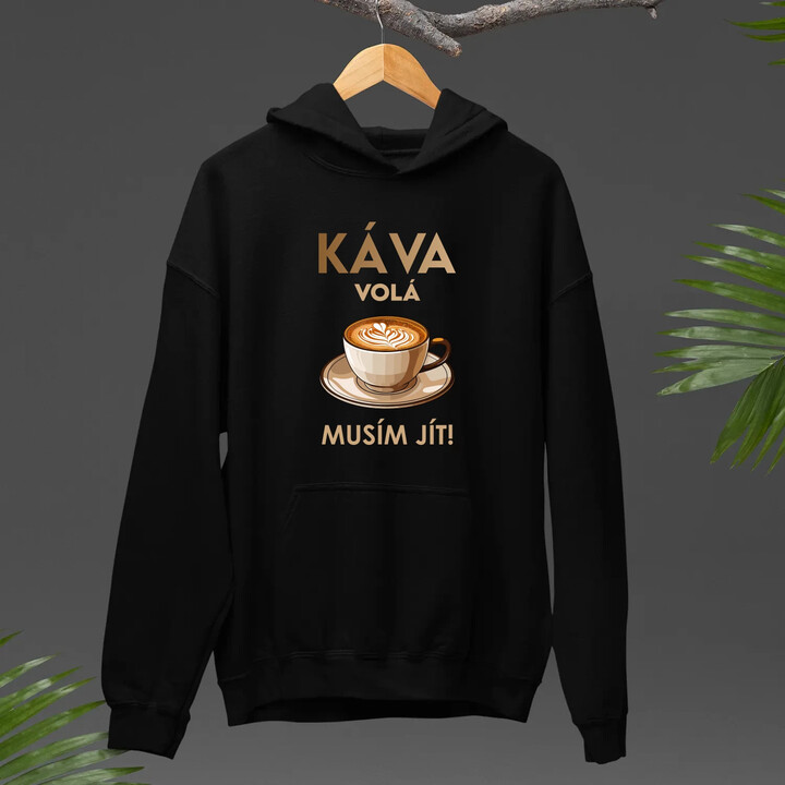 Káva volá - musím jít! - pánská mikina s potiskem