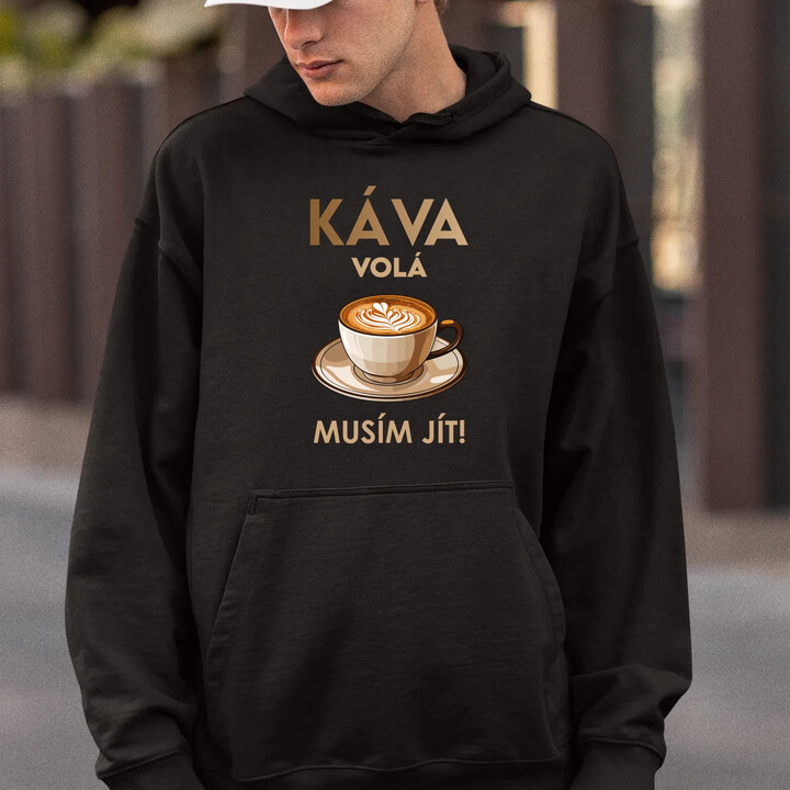 Káva volá - musím jít! - pánská mikina s potiskem